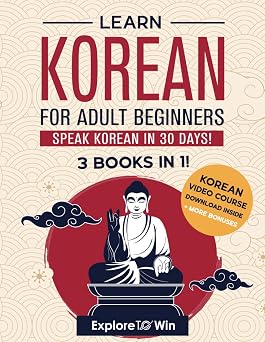 Learn Korean for Adult Beginners 3 Books in 1 Speak Korean In 30 Days!