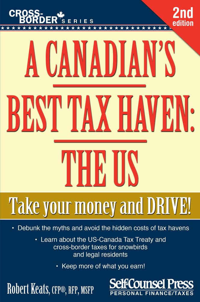 A Canadian's Best Tax Haven: The Us: Take Your Money and Drive! (Cross-Border)