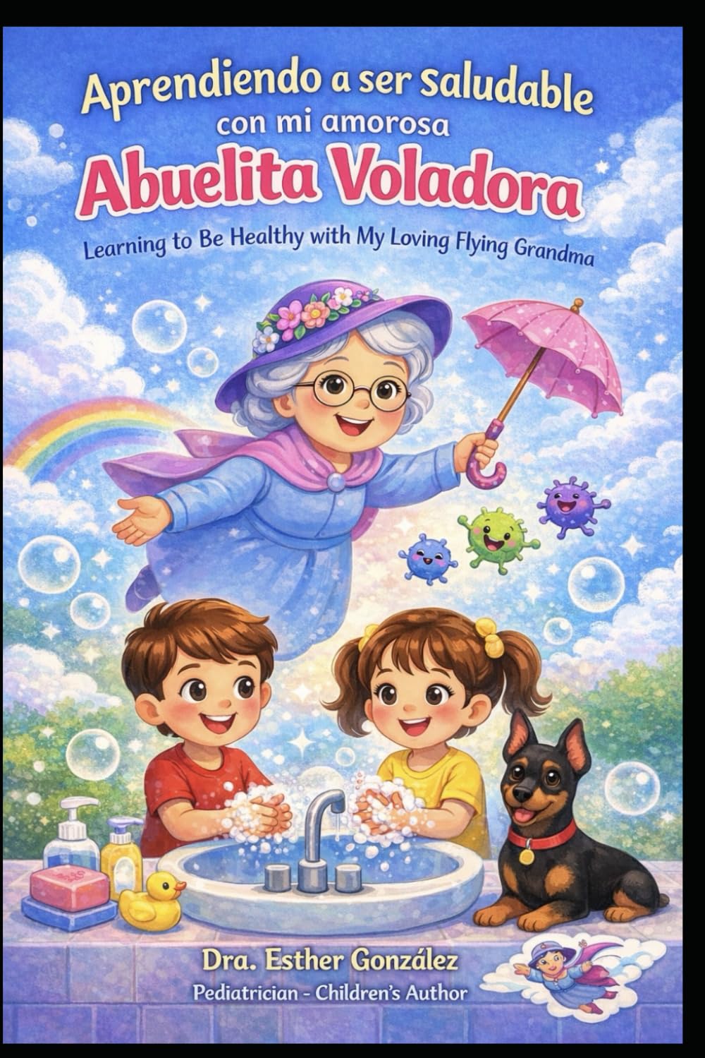 Aprendiendo a ser Saludable con mi amorosa Abuelita Voladora/ Learning to Be Healthy with My Loving Flying Grandma: Un libro infantil sobre higiene y ... (Los Buenos Hábitos con la Abuelita Voladora)