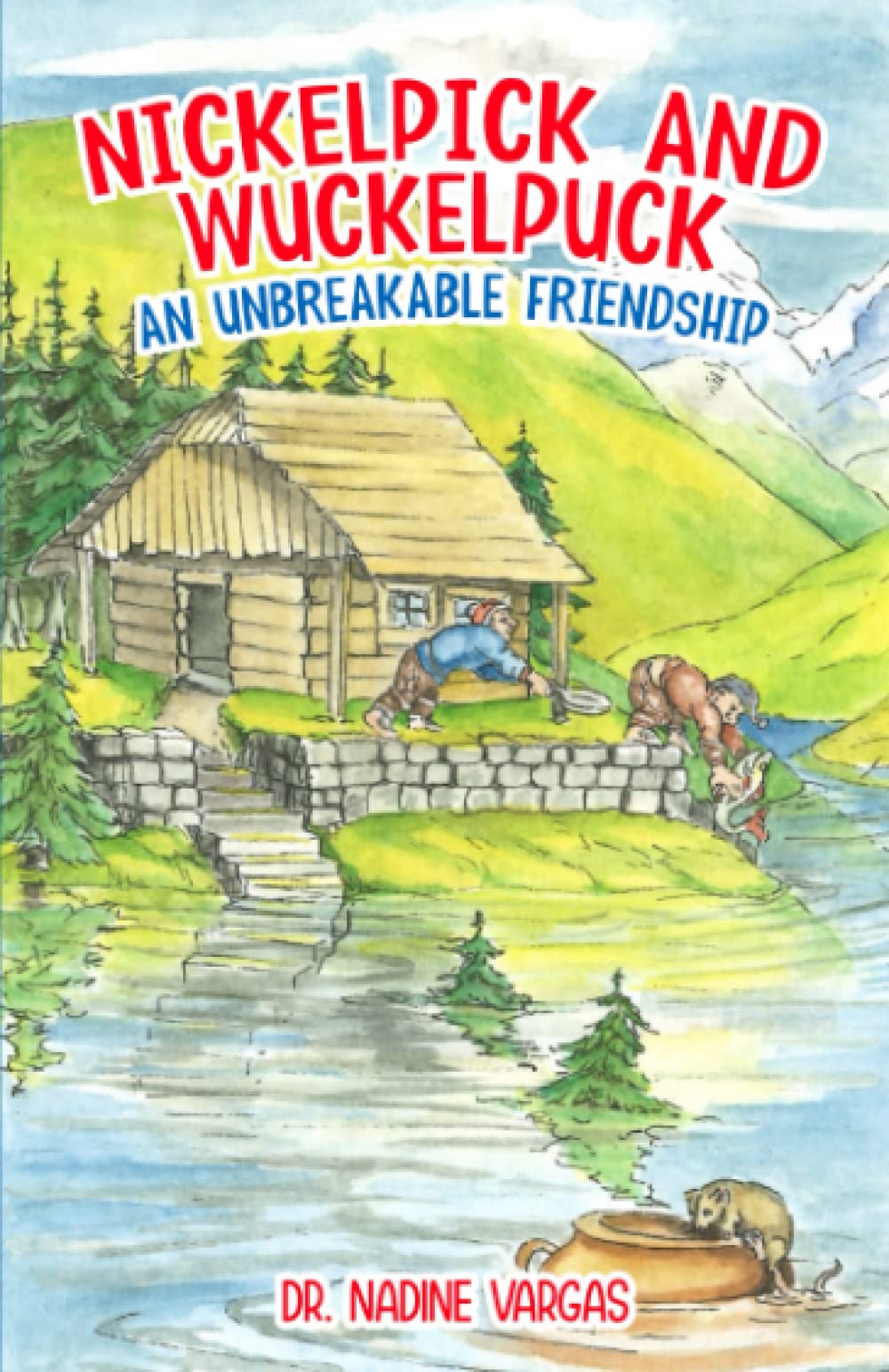 Nickelpick and Wuckelpuck: An Unbreakable Friendship (The Intelligent Parents Children’s Book Series)