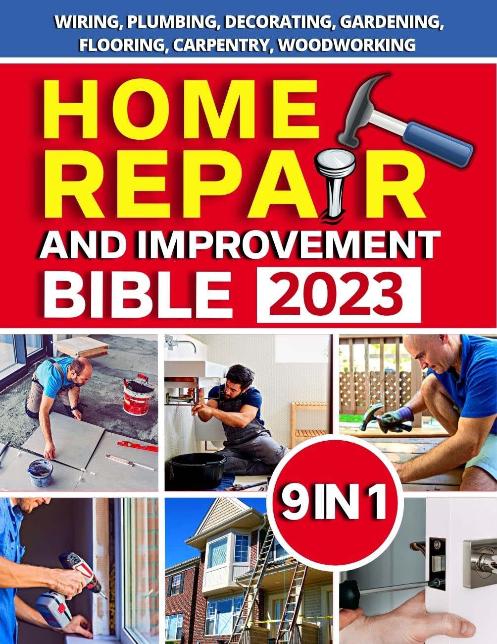Home Repair and Improvement Bible [ 9 IN 1 ] The Complete