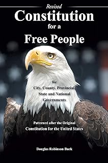 Constitution for a Free People for City, County, Provincial State and National Governments - Revised