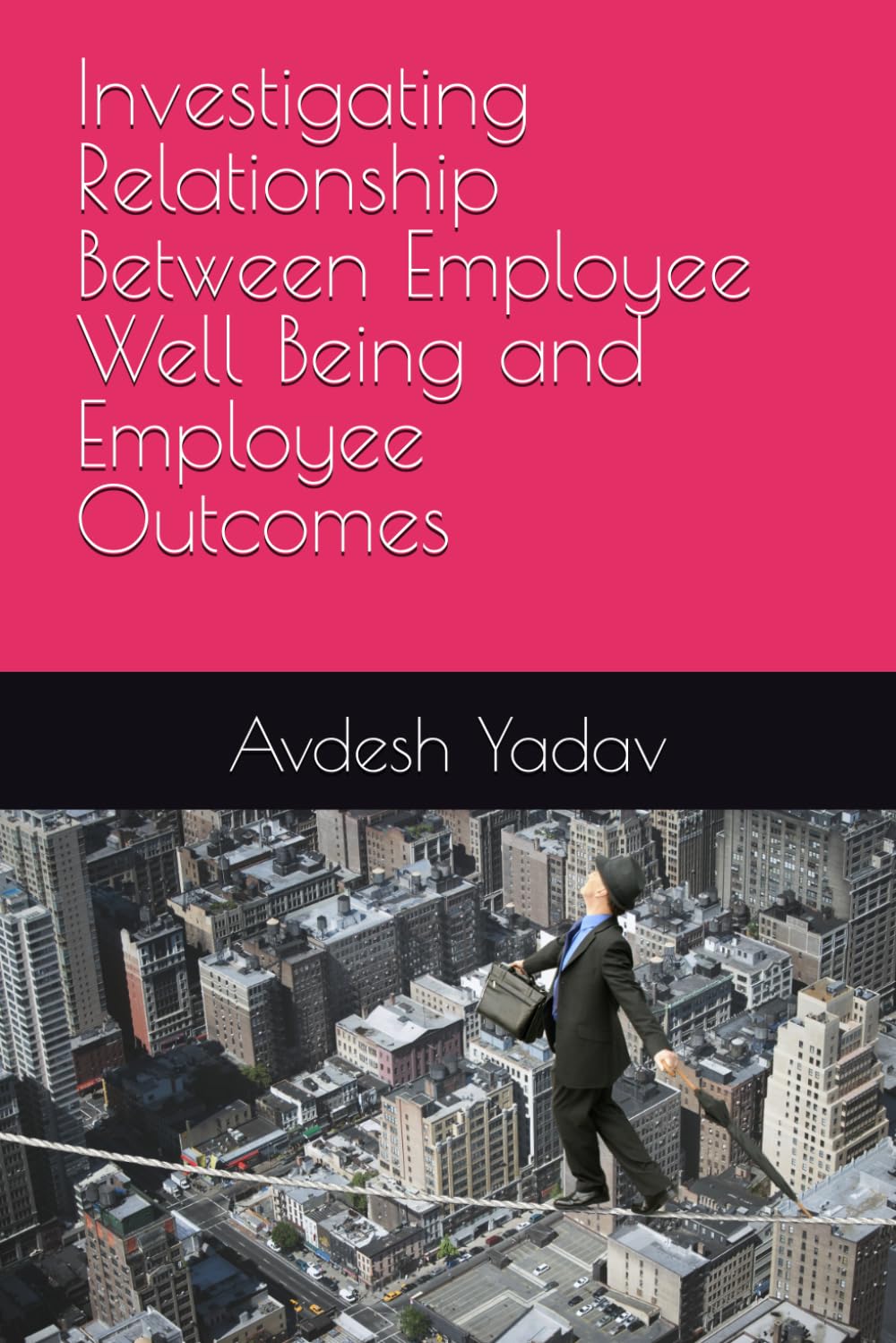 Investigating Relationship Between Employee Well Being and Employee Outcomes