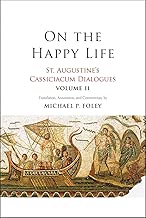 On the Happy Life: St. Augustine's Cassiciacum Dialogues, Volume 2 - coolthings.us