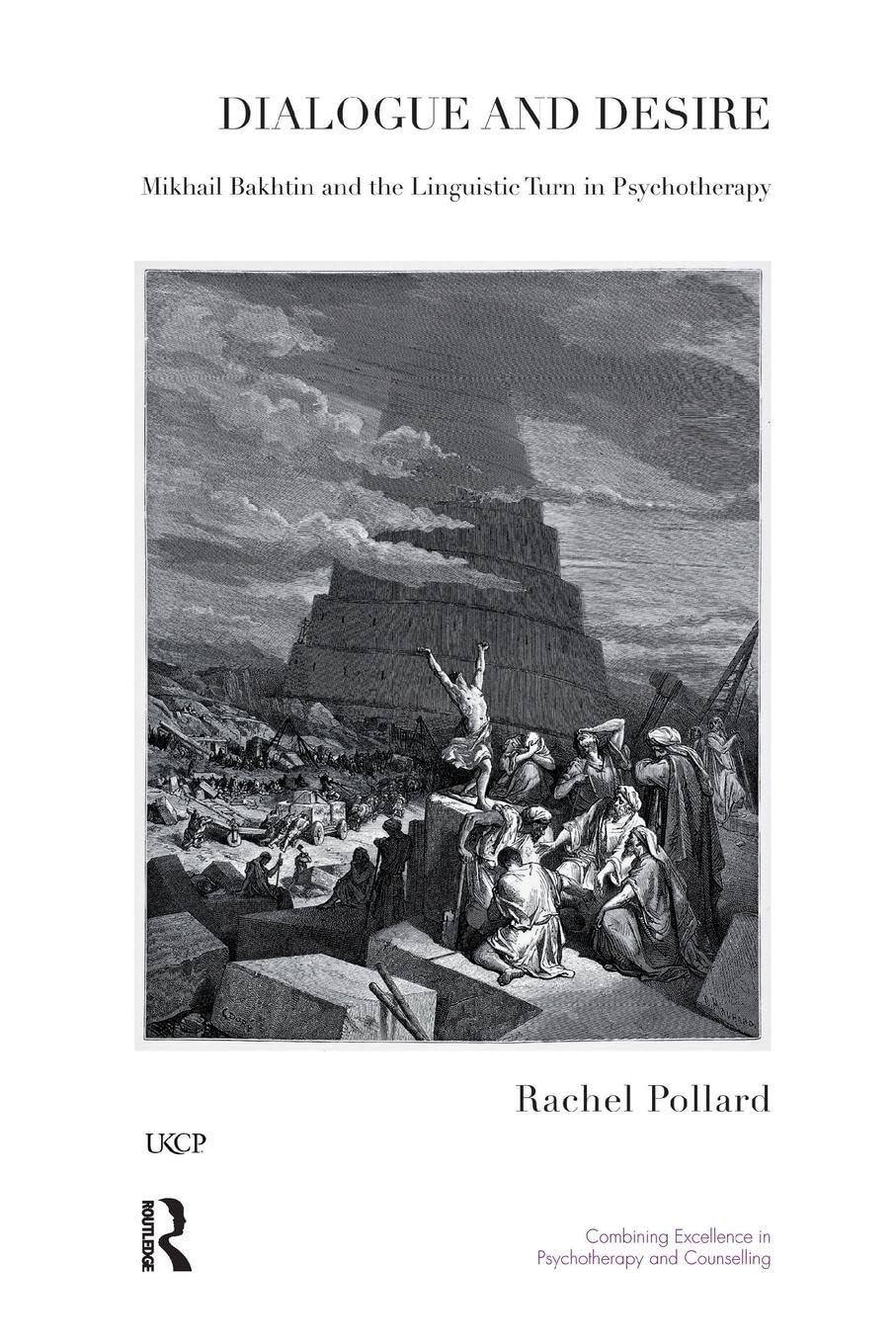 Dialogue and Desire: Mikhail Bakhtin and the Linguistic Turn in Psychotherapy (The United Kingdom Council for Psychotherapy Series)