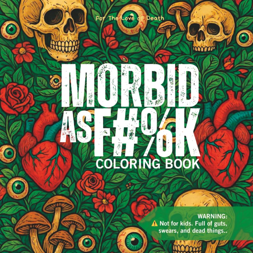 Morbid as F#%k: Easy-to-Color Swear Words with Morbid Humor, Creepy Elements, and Rude Adult Insults