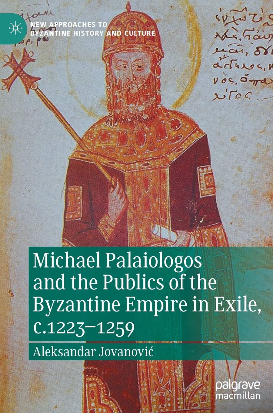 Buy Michael Palaiologos and the Publics of the Byzantine Empire in Exile, C.1223-1259 — BookShops.in