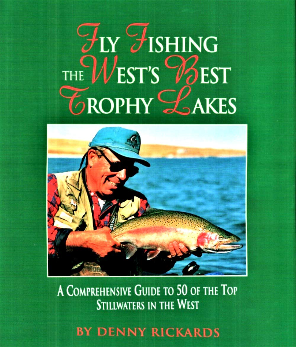 Buy Denny Rickards Author of Fly Fishing Stillwater's for Trophy Trout