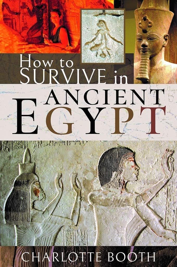 How to Survive in Ancient Egypt by Charlotte Booth - 9781526753496