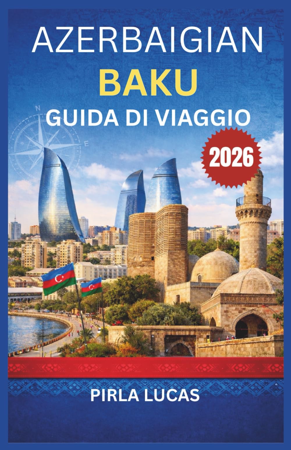 AZERBAIGIAN BAKU GUIDA DI VIAGGIO 2026