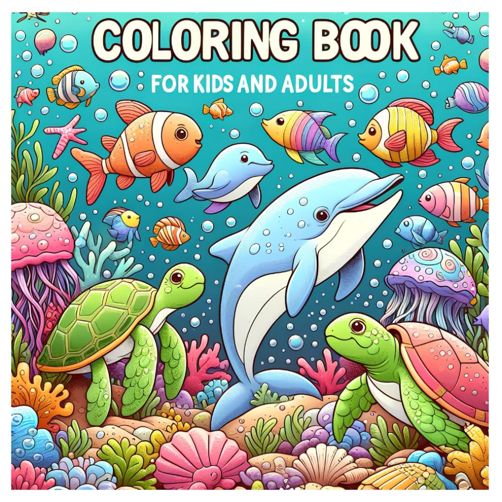 Ocean Animals Coloring Book for Kids and Adults: Fun and Relaxing Sea Life Coloring Pages with Marine Animals and Underwater Scenes for All Ages