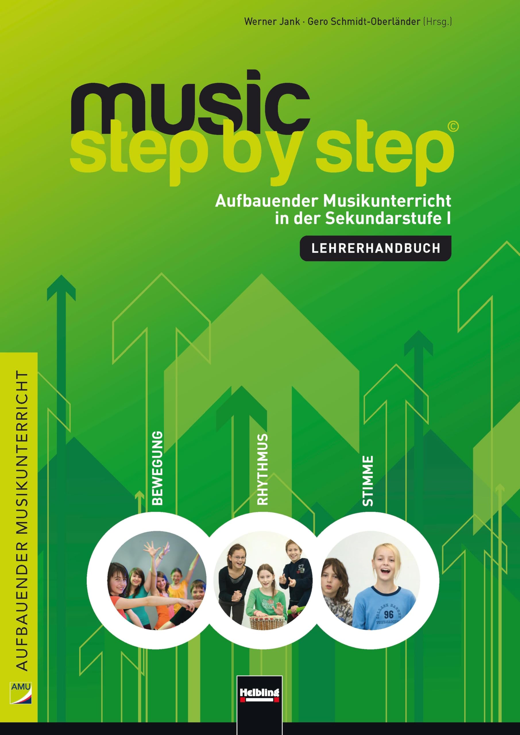 Music Step by Step. Lehrerhandbuch: Aufbauender Musikunterricht in der Sekundarstufe I. Bewegung - Rhythmus - Stimme