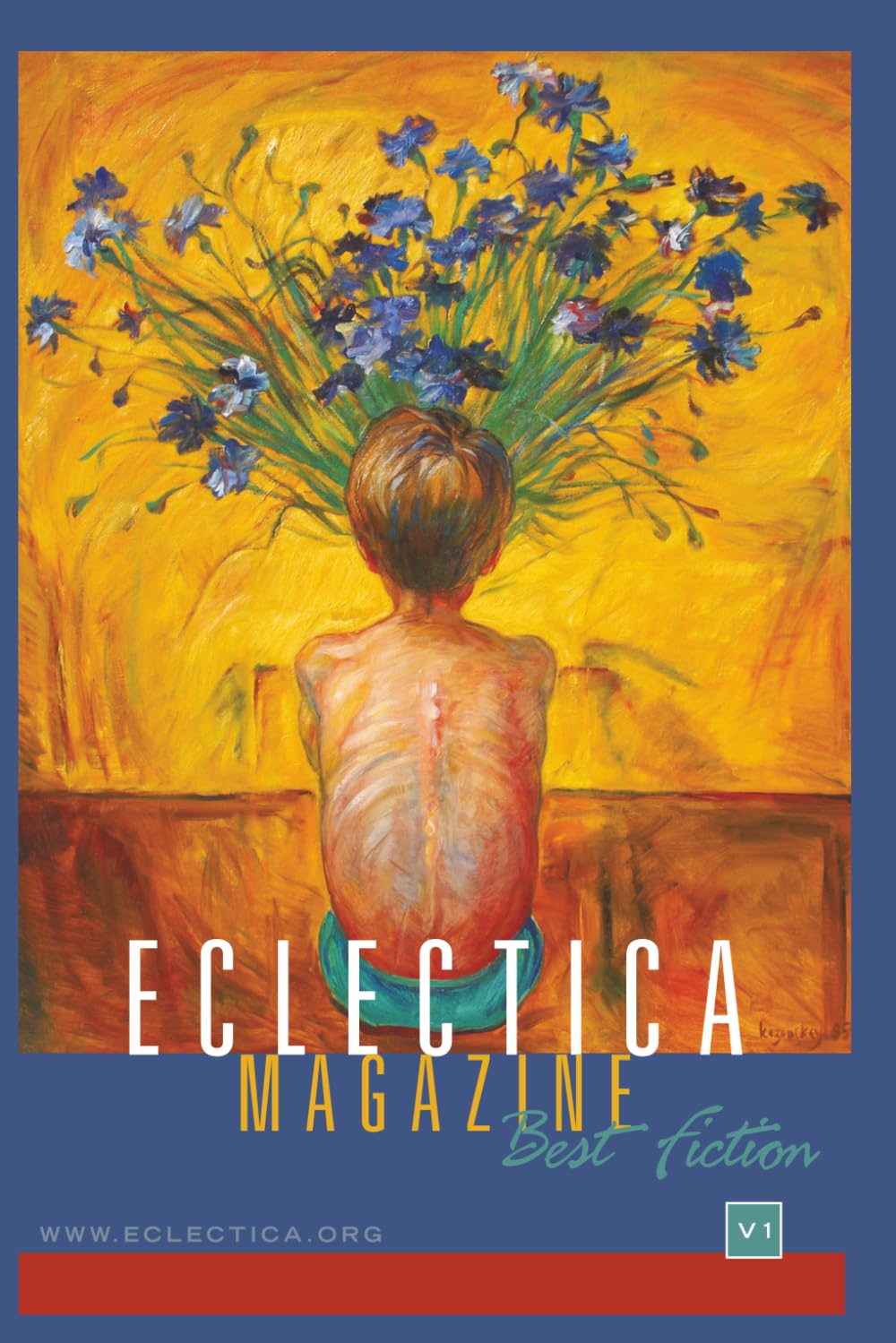 Eclectica Magazine Best Fiction Volume One: Celebrating Seven Years Online (Eclectica Magazine Best Of Anthologies)