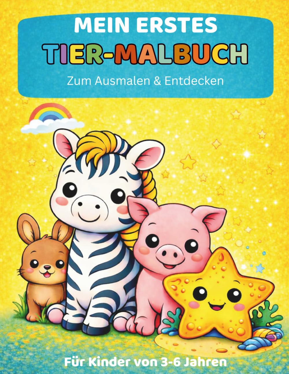 Mein erstes Tier-Malbuch: Zum Ausmalen & Entdecken für Kinder von 3–6 Jahren