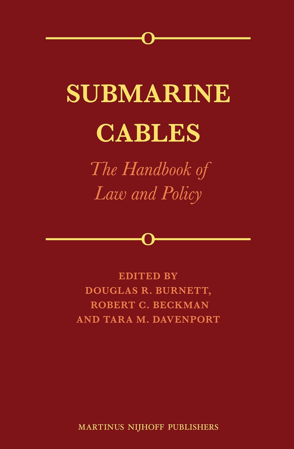 Submarine Cables The Handbook of Law and Policy Douglas R.