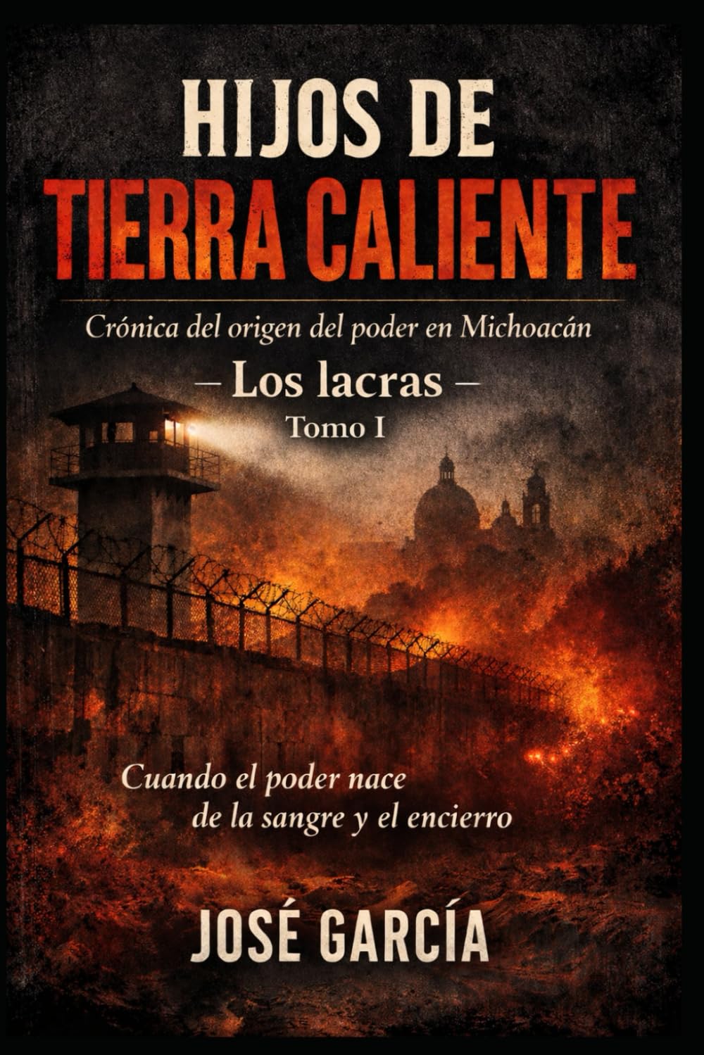HIJOS DE TIERRA CALIENTE (tomo I): "Los Lacras"