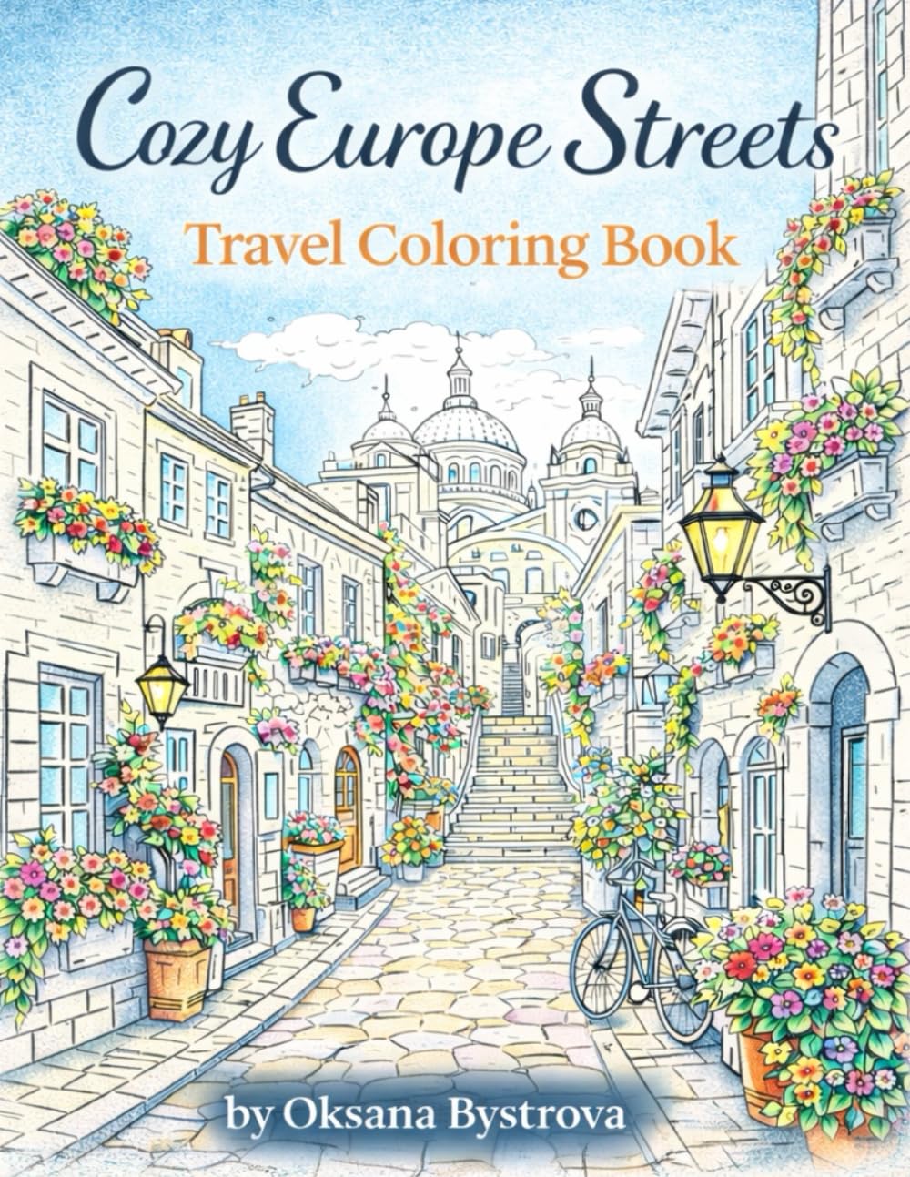 Cozy Europe Streets Coloring Book for Adults: Relaxing Travel Coloring Pages Inspired by Charming European Streets|Color Charming European Streets and ... (Home & Travel: Architecture & Design)