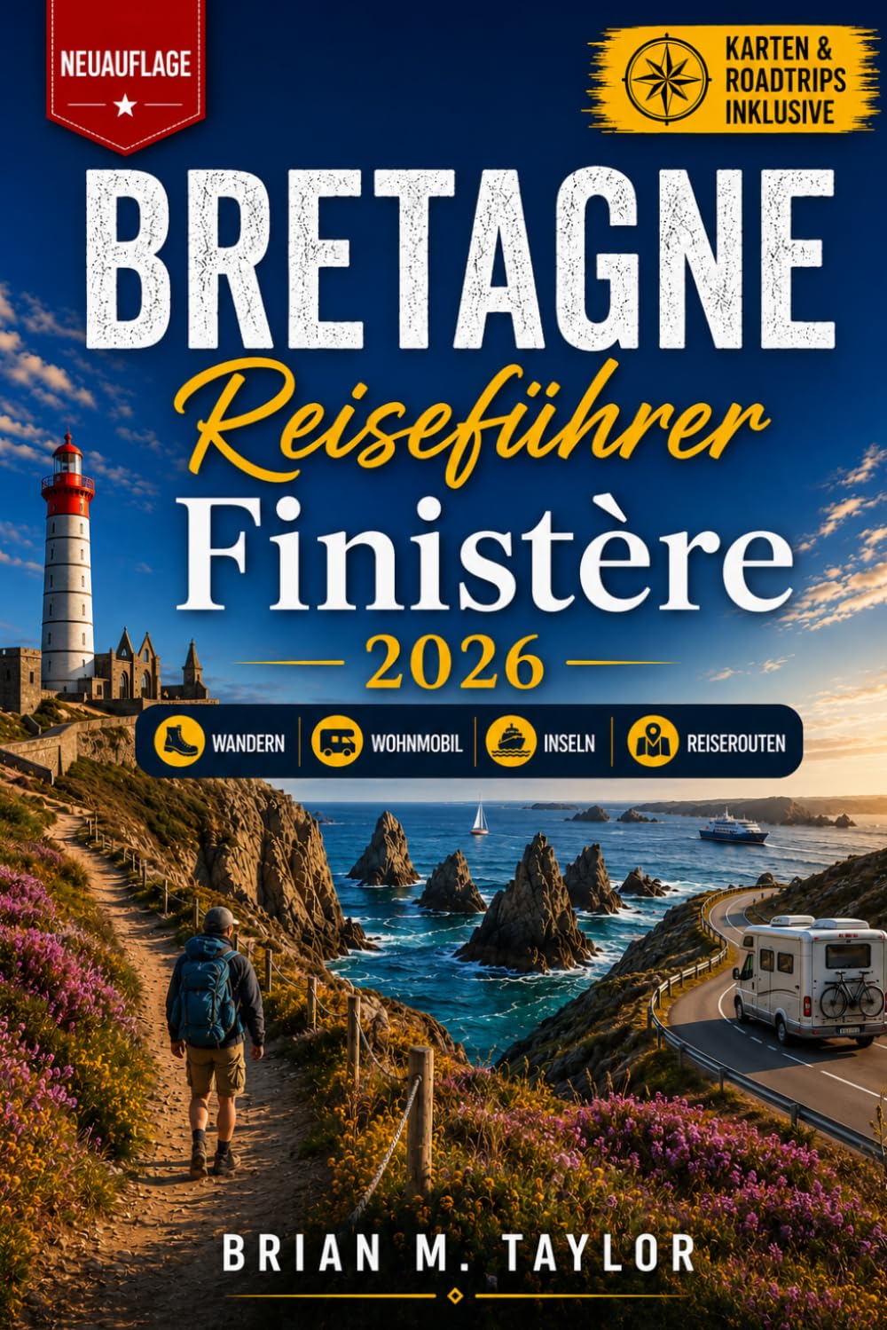 Bretagne Reiseführer Finistère 2026: Wandern, Wohnmobil & Inselausflüge an der wilden Atlantikküste – Reiserouten, Karten, Budgethinweise