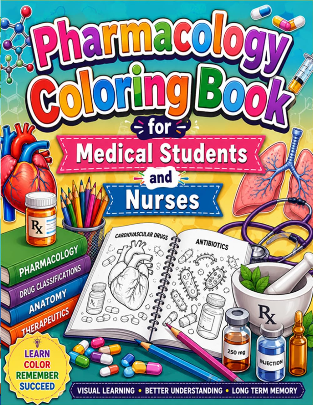 Pharmacology Coloring Book for Medical Students and Nurses: A Visual Study Guide to Learn Drug Classifications Anatomy and Medication Concepts Through Coloring