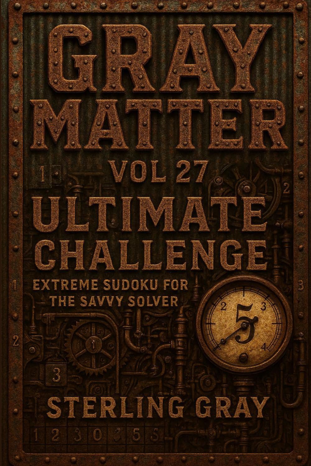 Gray Matter Vol27: Ultimate Challenge: Extreme Sudoku for the Savvy Solver