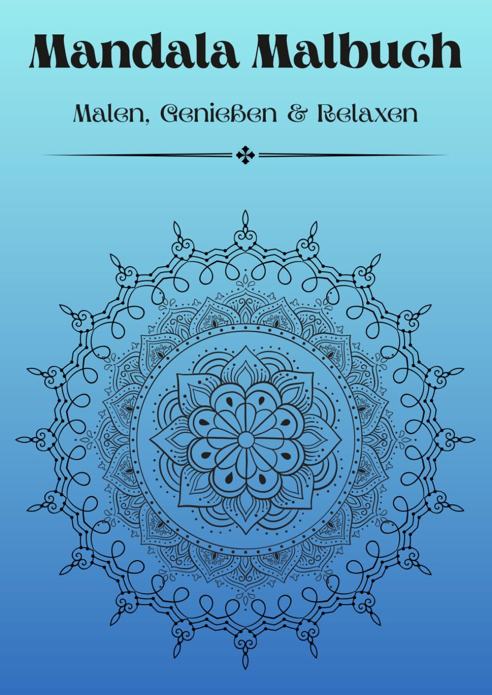 Mandala Malbuch: Malen, Genießen & Relaxen