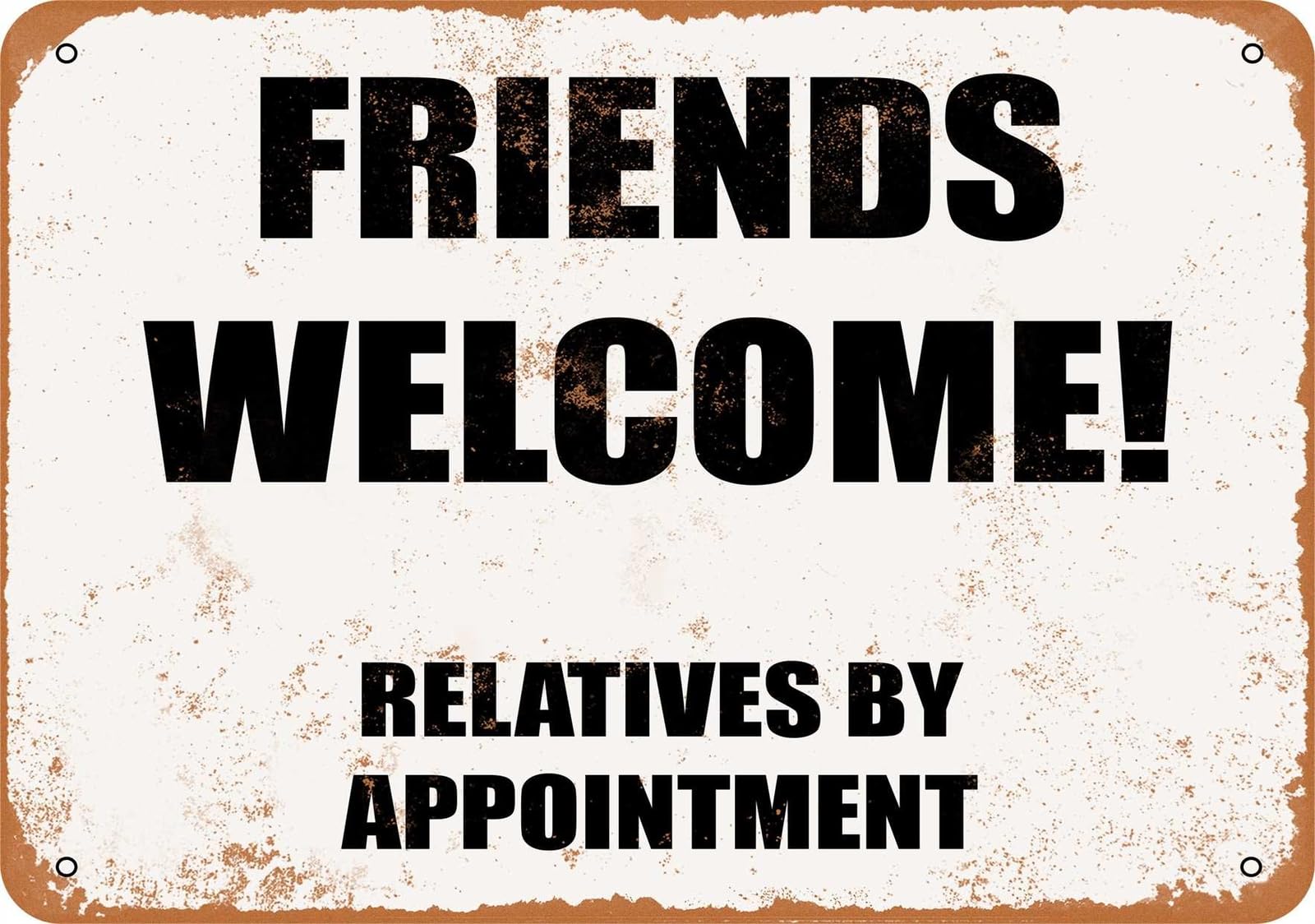 Miaomansenstore Metal Sign - Friends Welcome! Relatives By Appointment - Vintage Look Home Decor