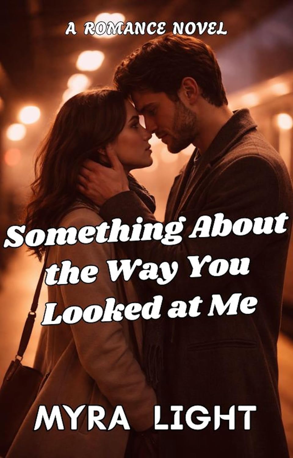 Something About the Way You Looked at Me: A Romance Novel