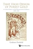 That High Design of Purest Gold: A Critical History of the Pharmaceutical Industry, 1880–2020