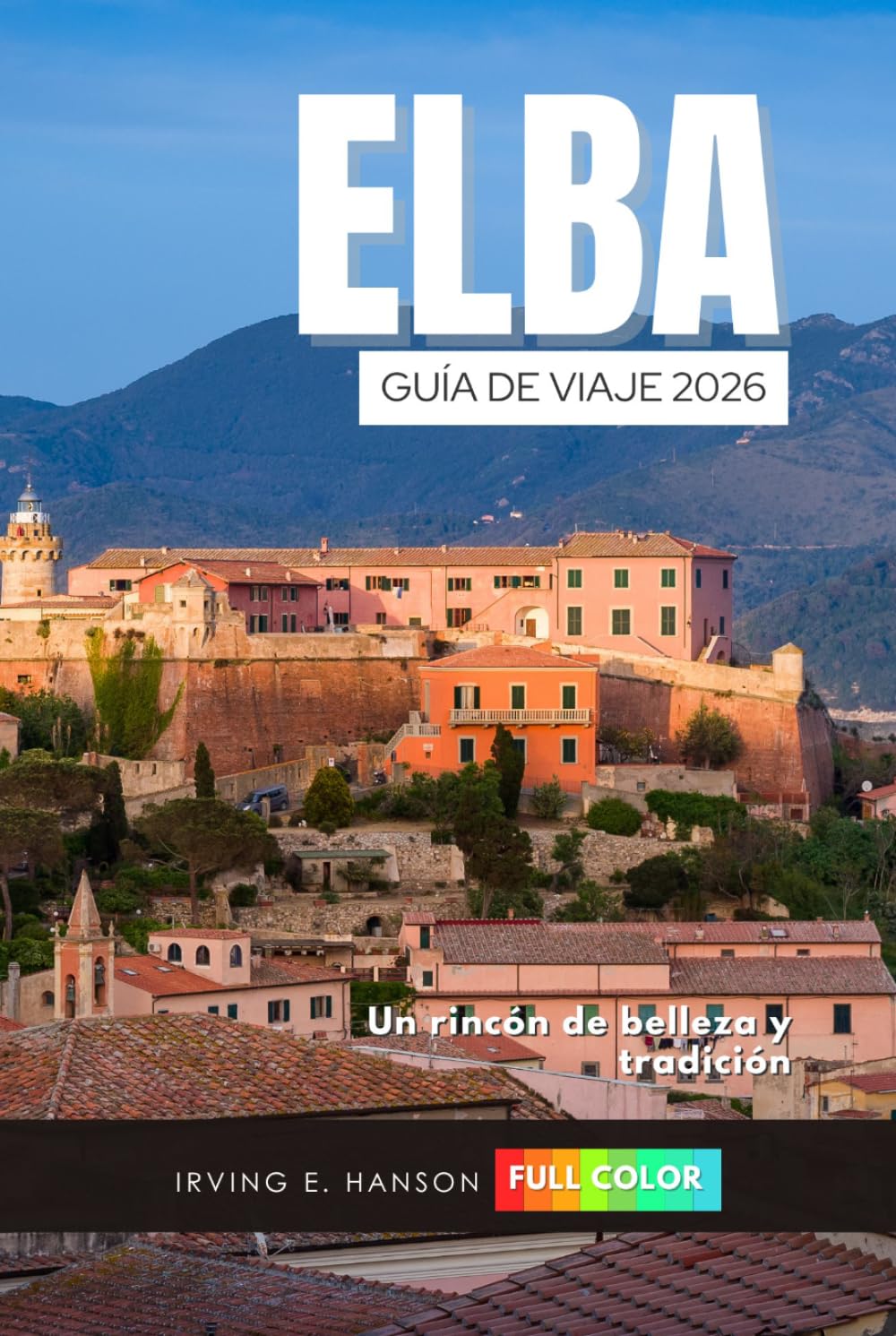 Elba Guía de viaje 2026: Un rincón de belleza y tradición