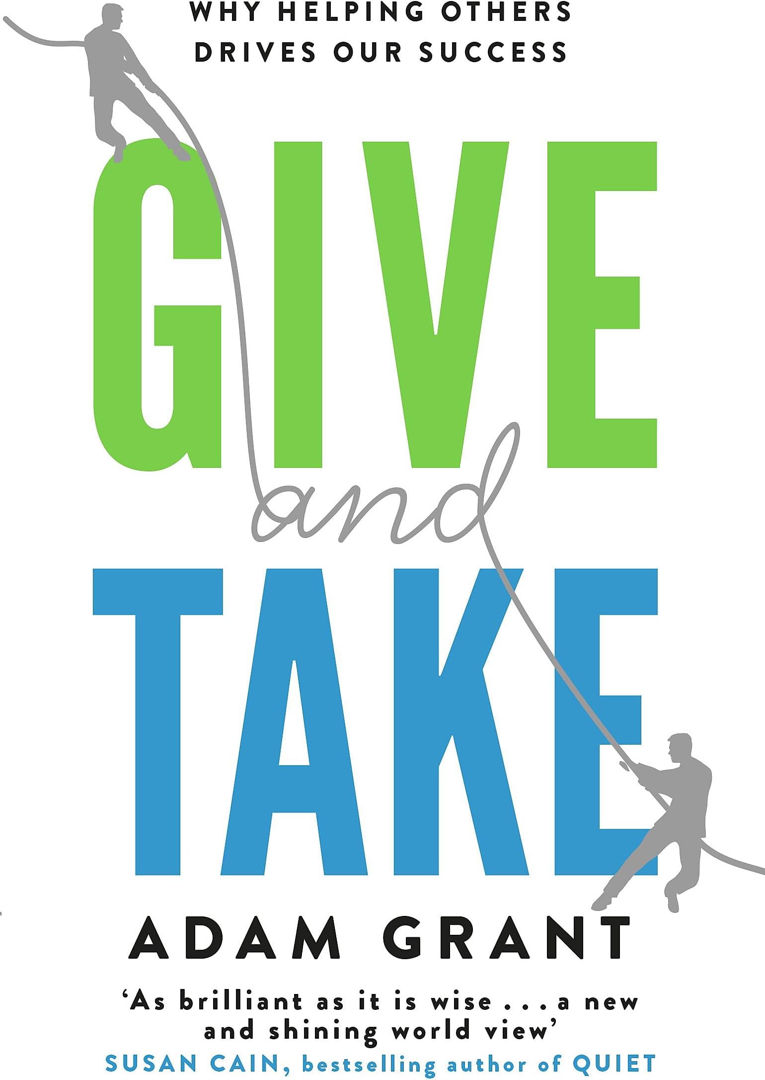 – Give and Take : Why Helping Others Drives Our Success - Adam Grant - 1st Edition