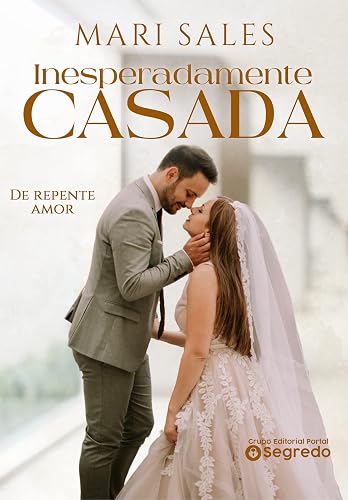 Inesperadamente Casada: De repente amor (Portuguese Edition)