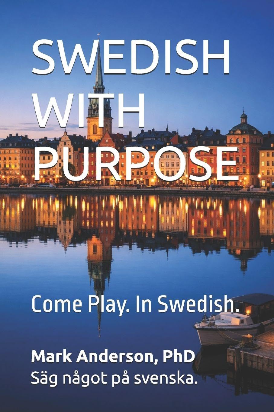 SWEDISH WITH PURPOSE: Come Play. In Swedish.