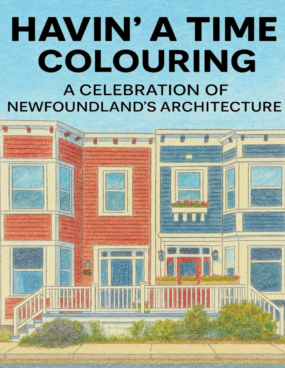 Havin' a Time Coloring: A Celebration of Newfoundland Architecture