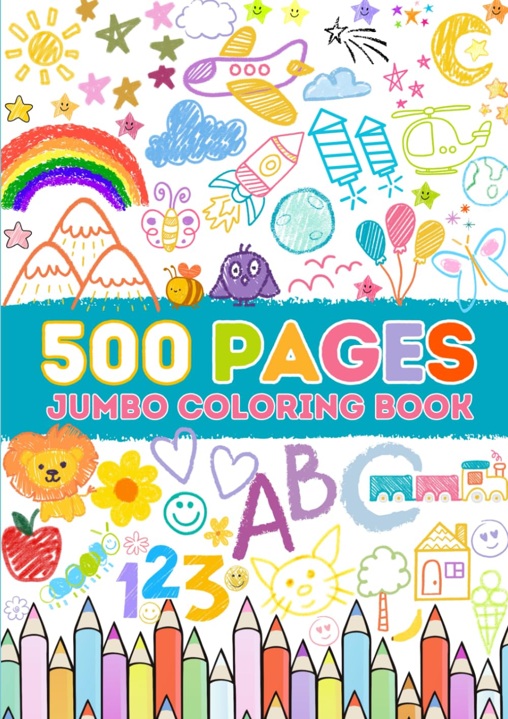500 Pages Jumbo Coloring Book: Hours of Creative Fun for Kids Aged 2 to 5 with Easy and Adorable Illustrations
