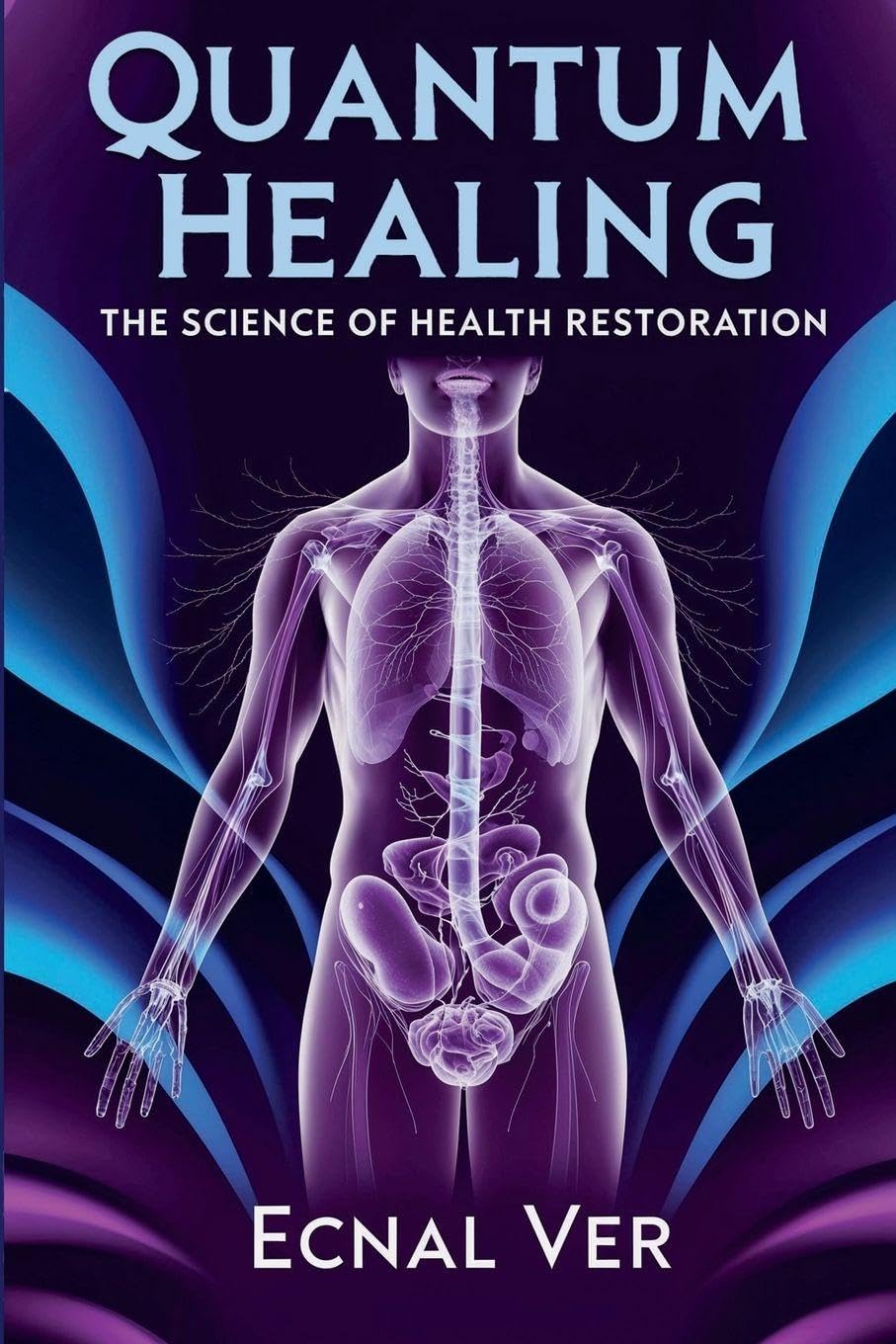 Quantum Healing: The Science of Health Restoration