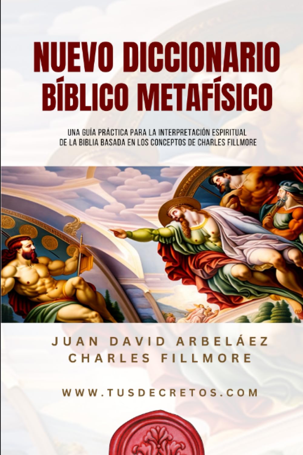 Nuevo Diccionario Bíblico Metafísico: Una Guía Práctica para la Interpretación Espiritual de la Biblia Basada en los conceptos de Charles Fillmore ... Siglo 21 (El Poder del YO SOY actualizado))
