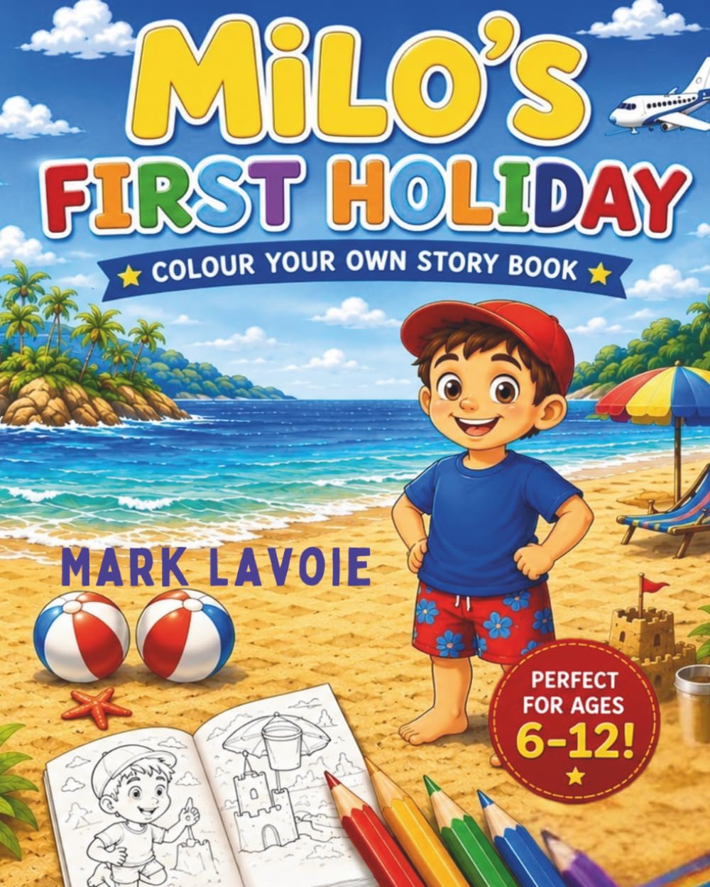 Milo’s First Holiday: A Colour Your Own Story Book (Milo’s Adventures)