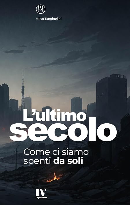 L’ULTIMO SECOLO: Come ci siamo spenti da soli