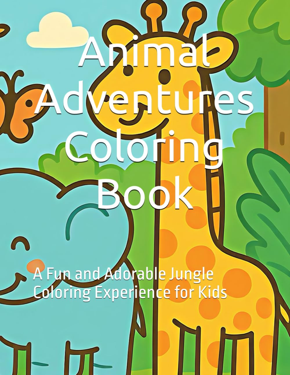 Animal Adventures Coloring Book: A Fun and Adorable Jungle Coloring Experience for Kids (Animal Adventures Series)