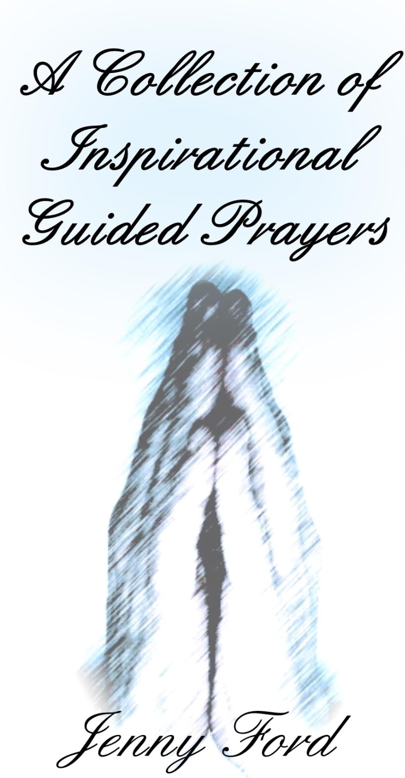 A Collection of Inspirational Guided Prayers 2nd Edition