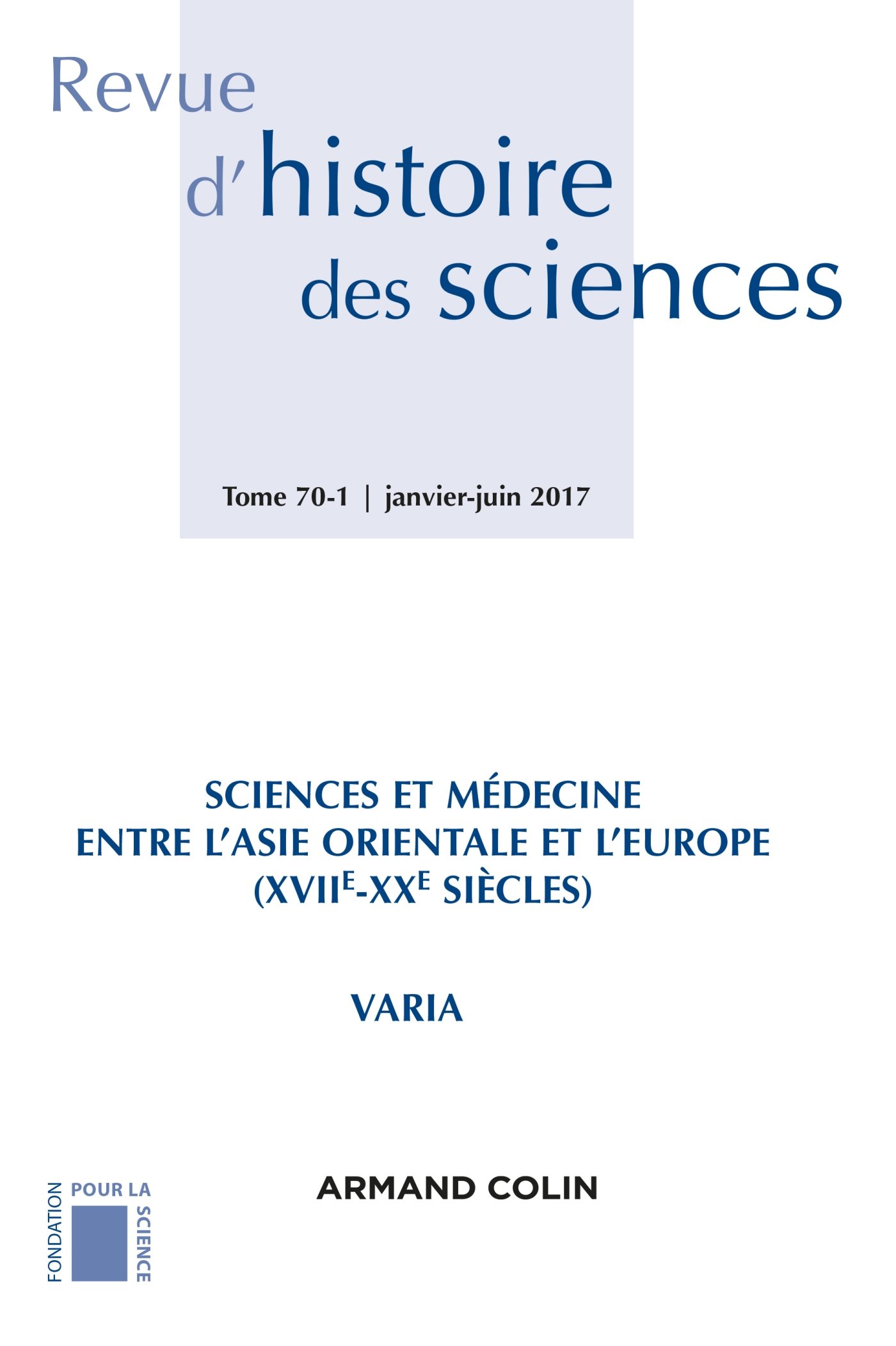 Revue d'histoire des sciences (1/2017) Sciences, des techniques et de la médecine entre l'Asie orien: Sciences, des techniques et de la médecine entre l'Asie orientale et l'Europe (XVIIe-XXe siècles)