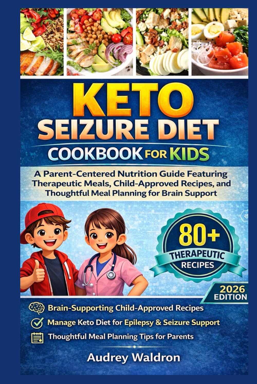 Keto Seizure Diet Cookbook For Kids: A Parent-Centered Nutrition Guide Featuring Therapeutic Meals, Child-Approved Recipes, and Thoughtful Meal ... (KETOGENIC NUTRITION FOR NEUROLOGICAL HEALTH)