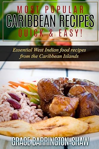 Most Popular Caribbean Recipes Quick &amp; Easy!: Essential West Indian Food Recipes from the Caribbean Islands (Caribbean Recipes, Caribbean Recipes Old ... Recipe Book, Jamaican Cookbook, Jamaican)