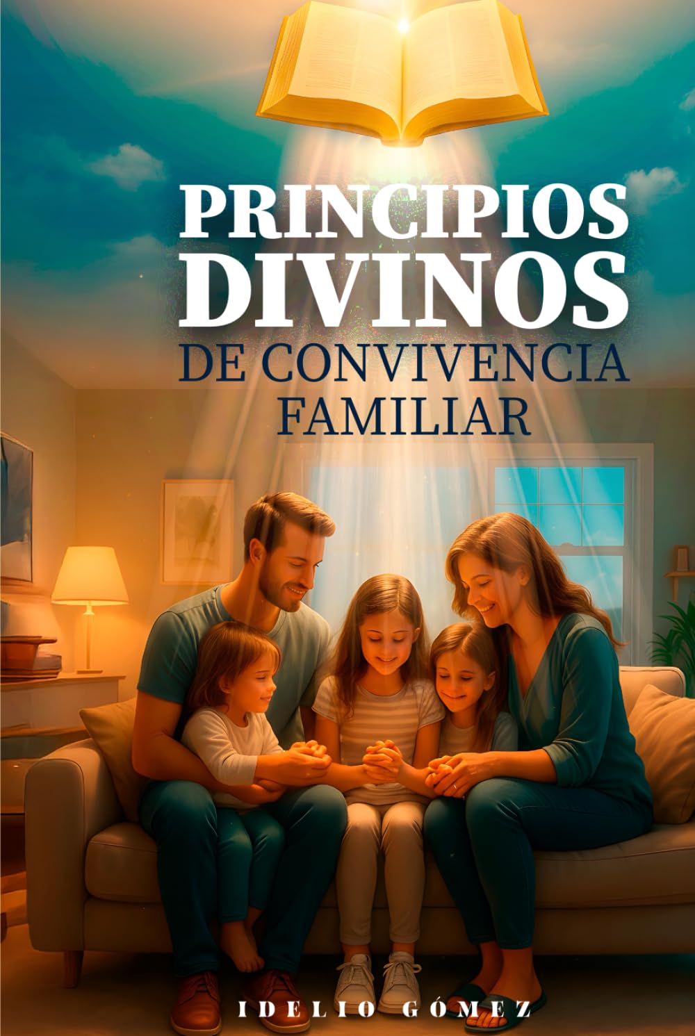 PRINCIPIOS DIVINOS DE CONVIVENCIA FAMILIAR: DIOS Y LA CONVIVENCIA FAMILIAR