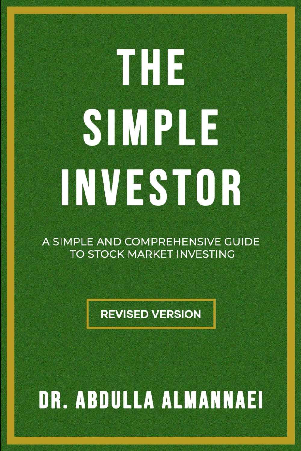 The Simple Investor: A Simple and Comprehensive Guide to Stock Market Investing