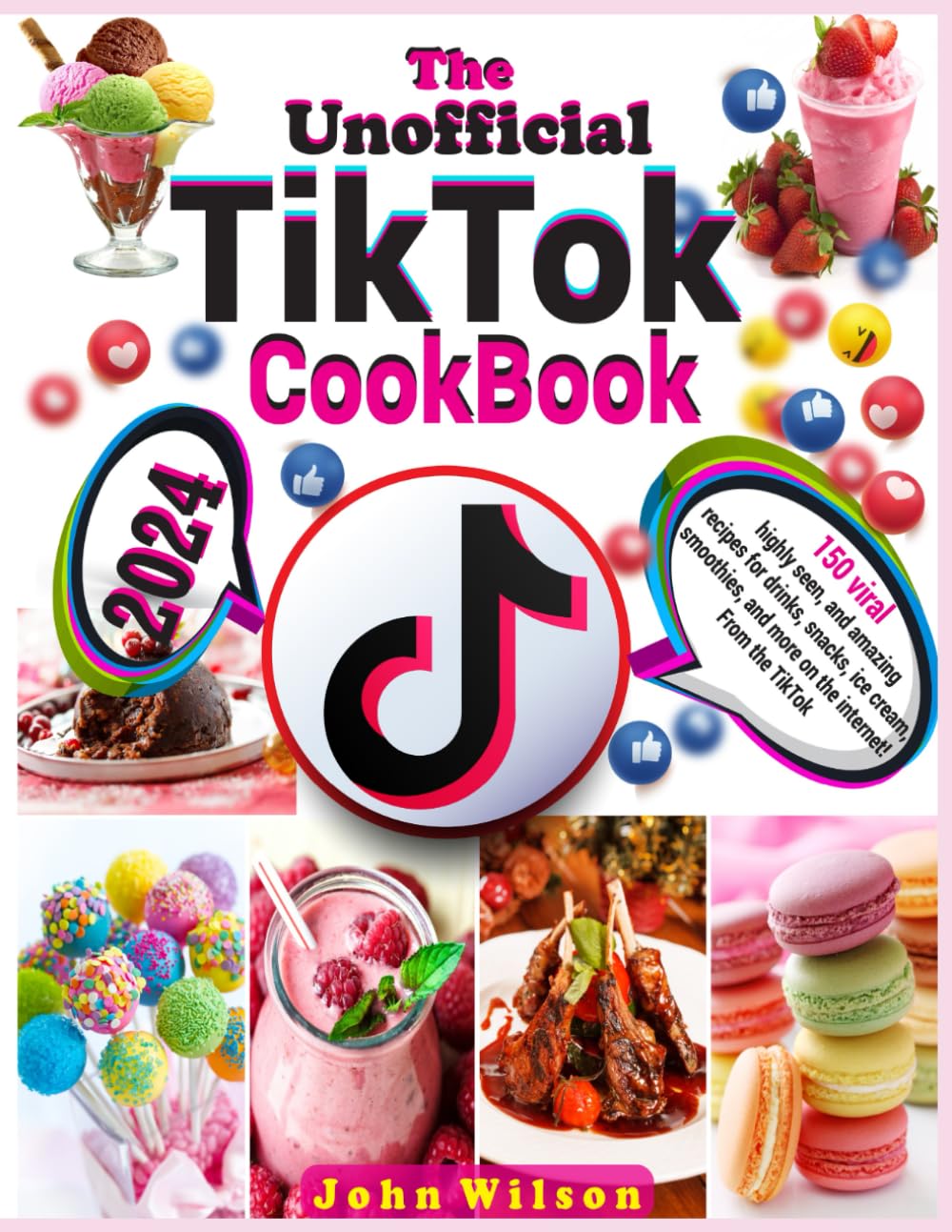 The Unofficial TikTok Cookbook: 150 viral, highly seen, and amazing recipes for drinks, snacks, ice cream, smoothies, and more on the internet! From the TikTok