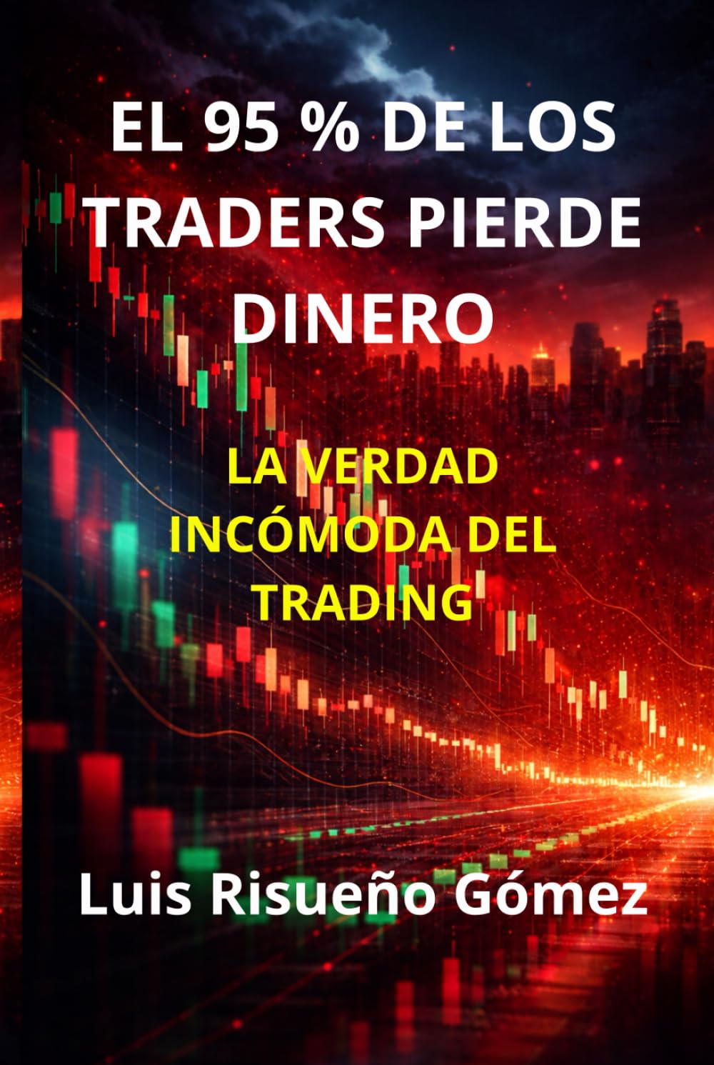 EL 95 % DE LOS TRADERS PIERDE DINERO: LA VERDAD INCÓMODA DEL TRADING