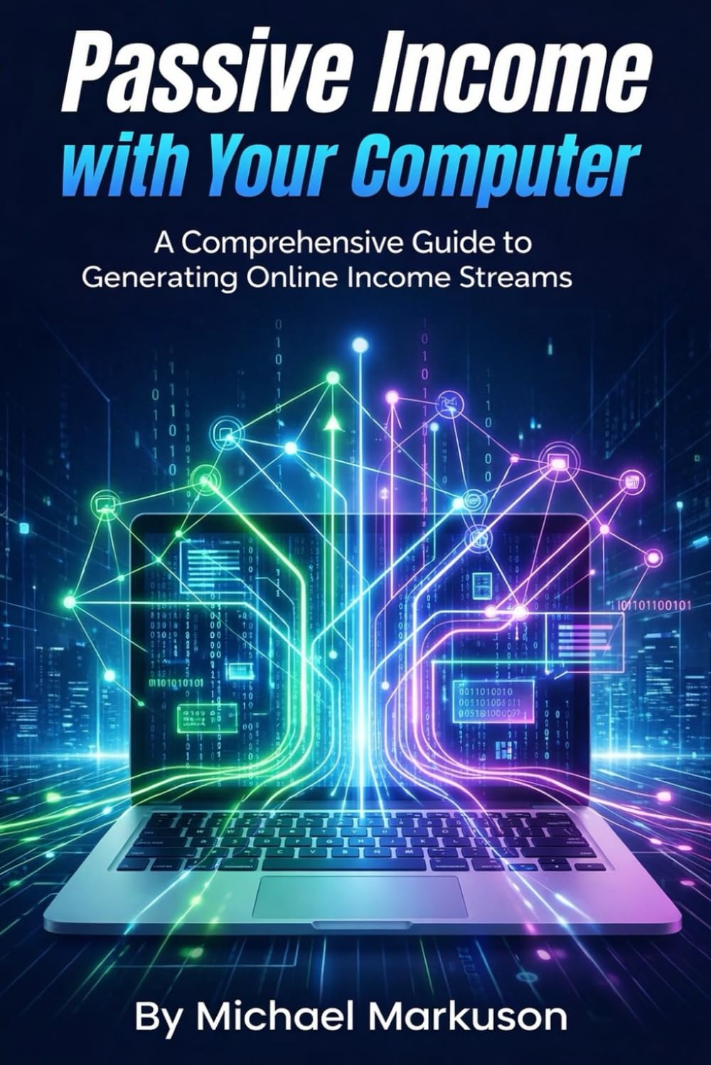 Passive Income with Your Computer: A Comprehensive Guide to Generating Online Income Streams