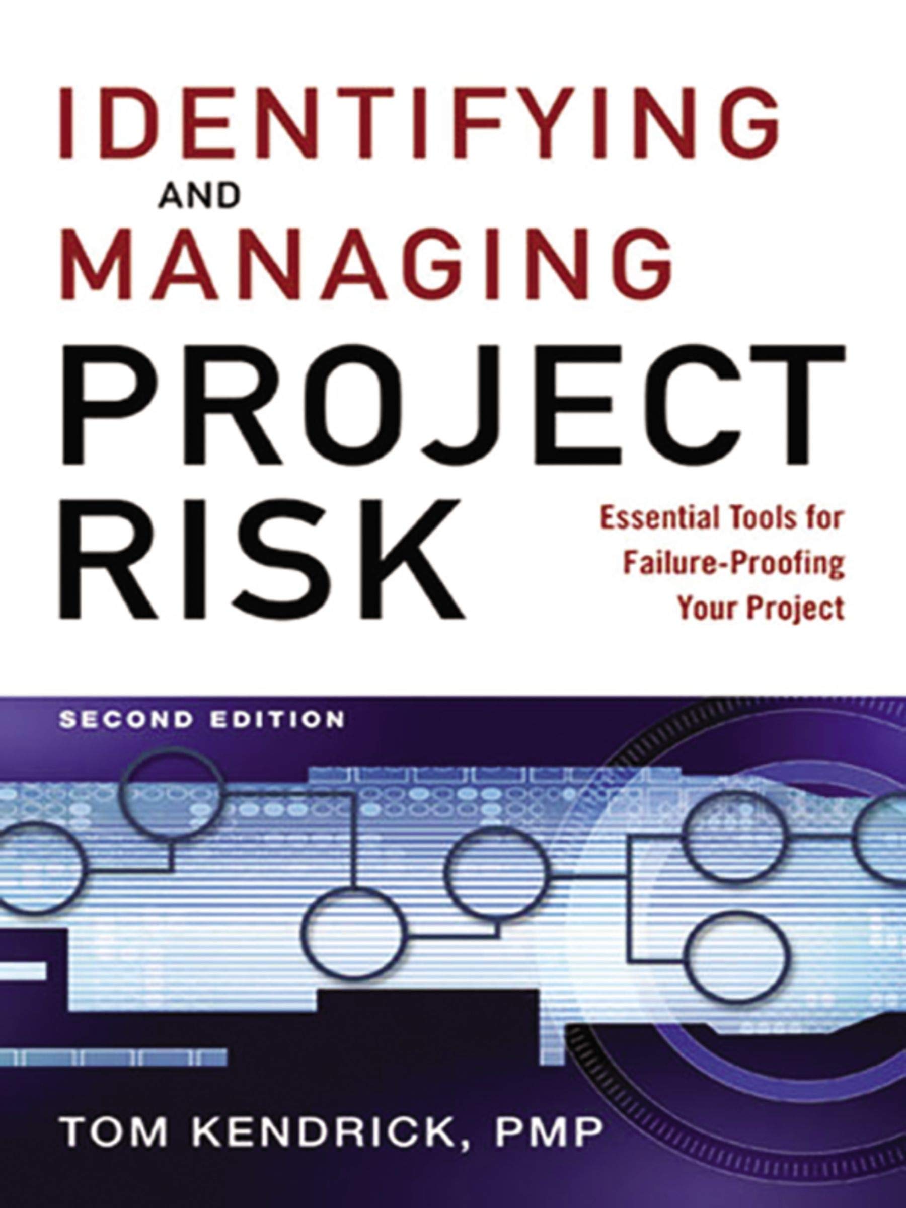 Identifying And Managing Project Risk: Essential Tools For Failure-Proofing Your Project 
