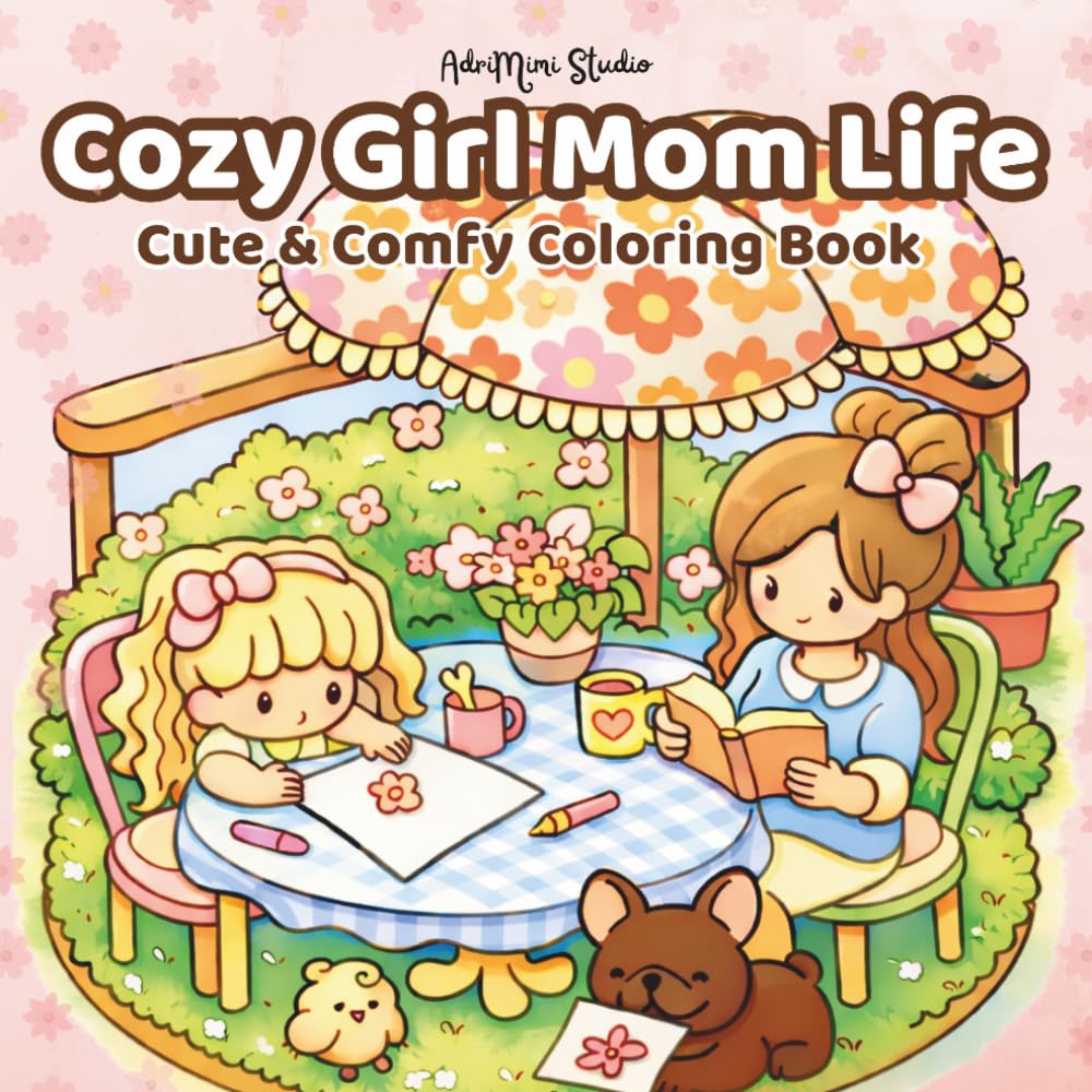 Cozy Girl Mom Life: Cute & Comfy Coloring Book for Adults | Relaxing Mom Life Scenes, Stress Relief & Cozy Moments (Cozy Girl coloring Book)